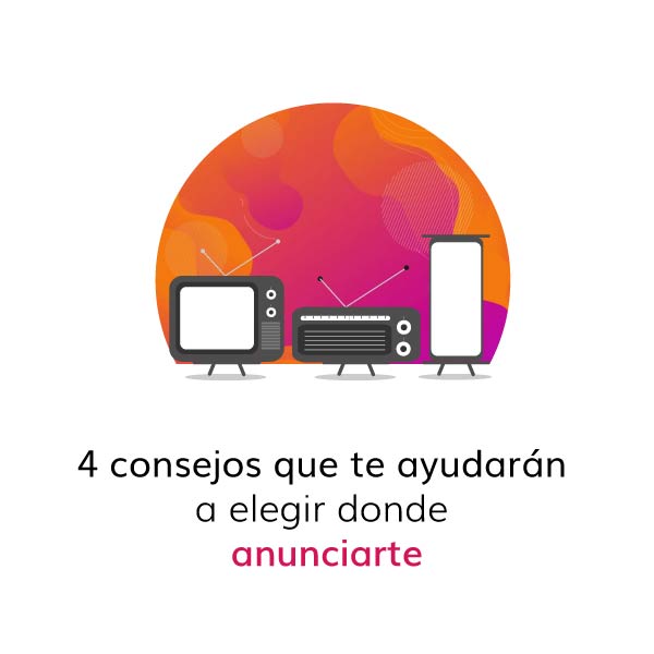 4-consejos-que-te-ayudarán-a-elegir-donde-anunciarte_Mesa de trabajo 1