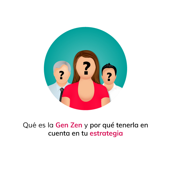 que-es-la-gen-zen-y-porque-tenerla-en-cuenta-en-tu-estrategia