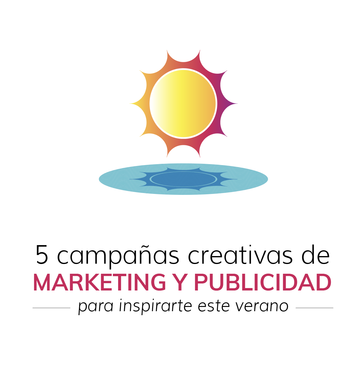 5 campañas de marketing y publicidad creativas para inspirarte este verano  - Idearium®