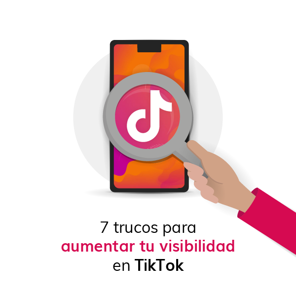 7-trucos-para-aumentar-tu-visibilidad-en-TikTok-01