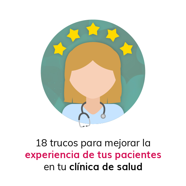 18 trucos para mejorar la experiencia de tus pacientes en tu clínica de salud
