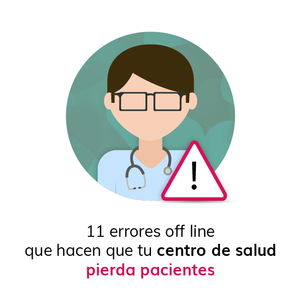 11 errores off line que hacen que tu centro de salud pierda pacientes