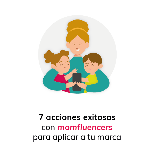 7 acciones exitosas con momfluencers para aplicar a tu marca