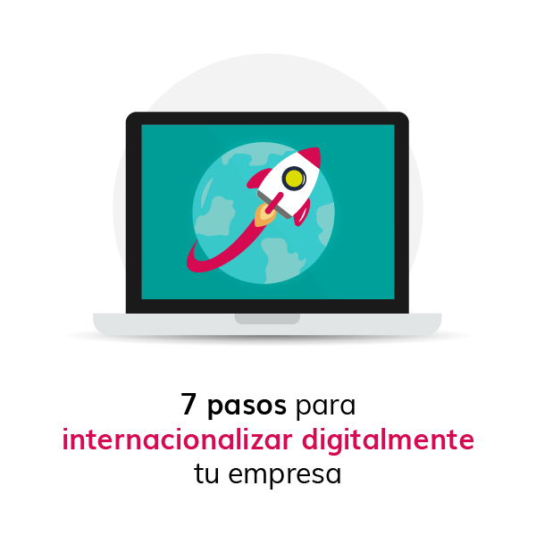 7 pasos para internacionalizar digitalmente tu empresa