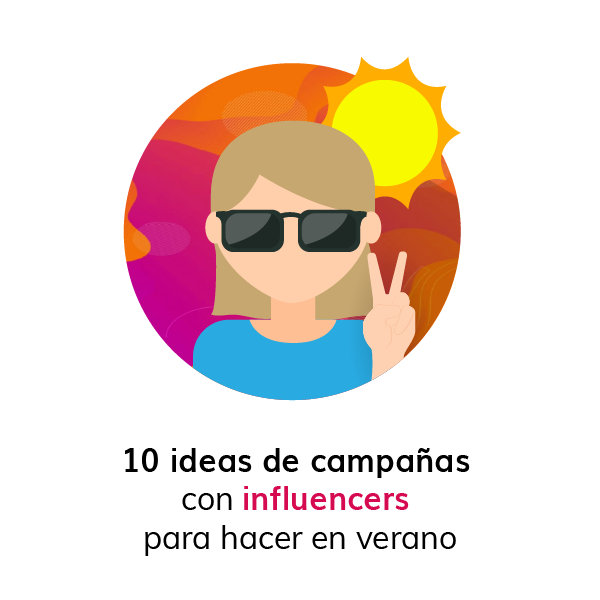 10 ideas de campanas con influencers para hacer en verano