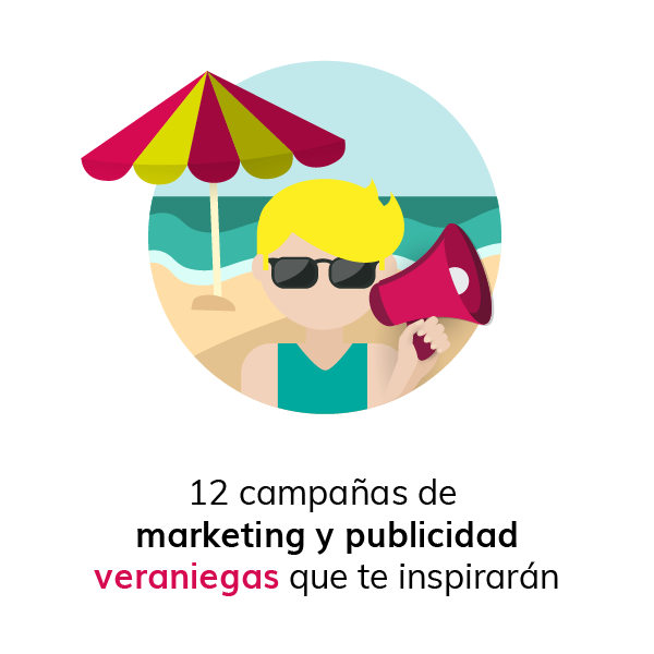 12 campanas de marketing y publicidad veraniegas que te inspiraran
