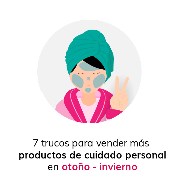 7 Trucos para vender mas productos de cuidado personal en otono invierno