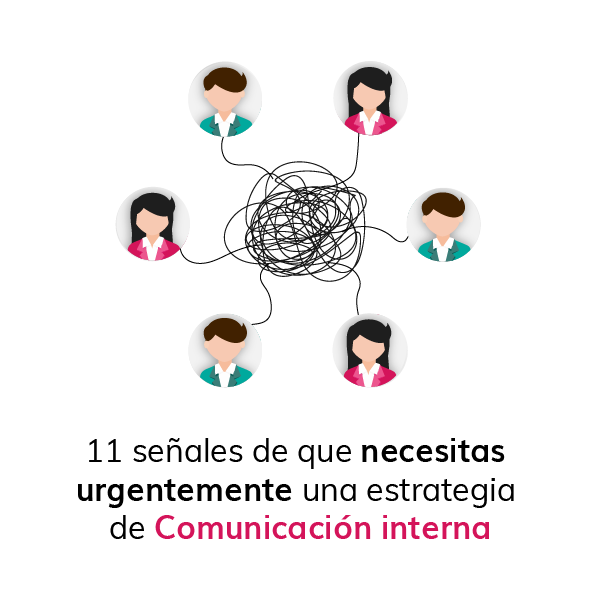 11 señales de que necesitas urgentemente una estrategia de Comunicación interna