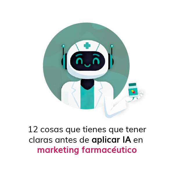 12 cosas que debes tener claras antes de aplicar IA en marketing farmacéutico